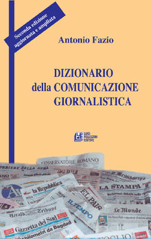 Dizionario della Comunicazione Giornalistica.  ANTONIO FAZIO