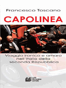 Capolinea. Viaggio ironico e amaro nell'italia della seconda Repubblica.  Francesco Toscano