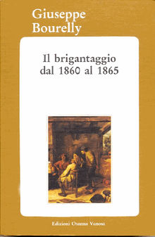 Il brigantaggio dal 1860 al 1865.  Giuseppe Bourelly