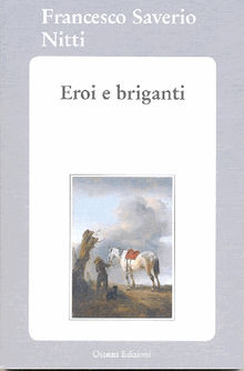 Eroi e briganti.  Francesco Saverio Nitti