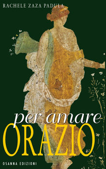 Per amare Orazio.  Rachele Zaza Padula