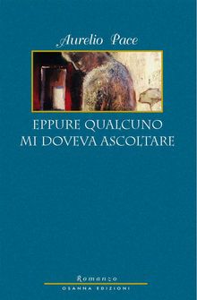 Eppure qualcuno mi doveva ascoltare.  Aurelio Pace