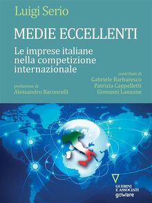 Medie eccellenti. Le imprese italiane nella competizione internazionale.  Luigi Serio