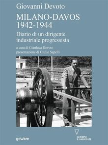 Milano-Davos 1942-1944. Diario di un dirigente industriale progressista.  Giovanni Devoto