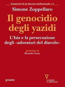 Il genocidio degli yazidi. LIsis e la persecuzione degli adoratori del diavolo.  Simone Zoppellaro