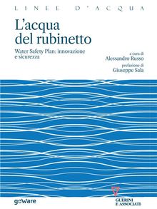 Lacqua del rubinetto. Water Safety Plan: innovazione e sicurezza.  Alessandro Russo