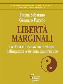 Libert marginali. La sfida educativa tra devianza, delinquenza e sistema camorristico.  Gennaro Pagano