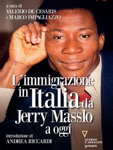 Limmigrazione in Italia da Jerry Masslo a oggi.  Marco Impagliazzo