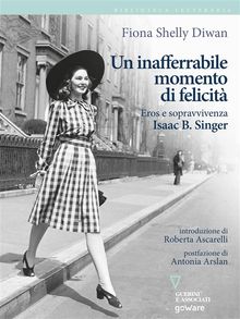 Un inafferrabile momento di felicit. Eros e sopravvivenza in Isaac B. Singer.  Fiona Shelly Diwan