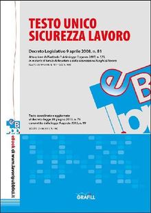 Testo unico sicurezza nei luoghi di lavoro.  AA.VV.