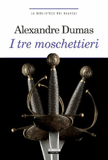 I tre moschettieri.  Alexandre Dumas