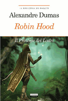 Robin Hood. Principe dei ladri.  Alexandre Dumas