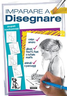 Imparare a disegnare.  Edizioni Crescere