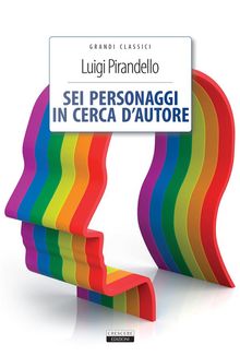 Sei personaggi in cerca d'autore.  Luigi Pirandello