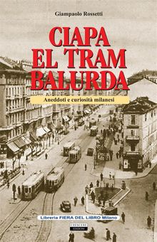 Ciapa el tram balurda.  Giampaolo Rossetti