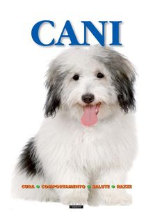 Cani (Cura, comportamento, salute, razze).  Edizioni Crescere