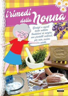 I rimedi della nonna.  Edizioni Crescere