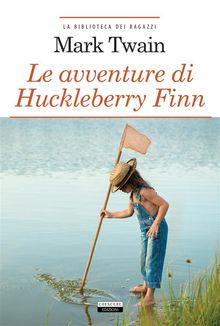 Le avventure di Huckleberry Finn.  Mark Twain