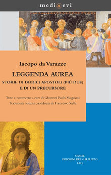 Leggenda aurea. Storie di dodici apostoli (pi due) e di un precursore.  Iacopo da Varazze