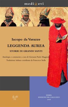 Leggenda aurea. Storie di grandi santi.  Iacopo da Varazze