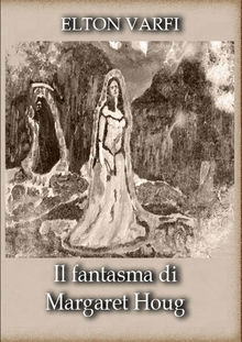 Il Fantasma Di Margaret Houg.  Elton Varfi