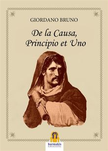 De la Causa, Principio et Uno.  Giordano Bruno