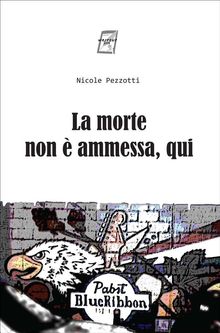 La morte non  ammessa, qui.  Nicole Pezzotti