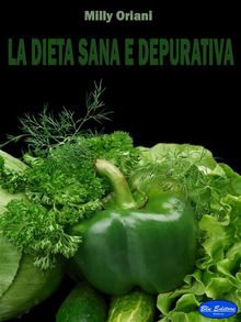 La dieta sana e depurativa.  Milly Oriani