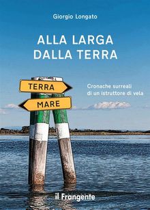 Alla larga dalla terra.  Giorgio Longato