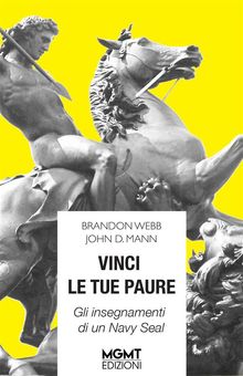 Vinci le tue paure.  Brandon Webb & John David Mann