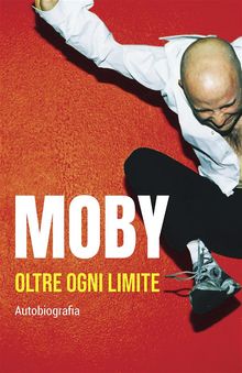 Moby: Oltre ogni limite.  Moby