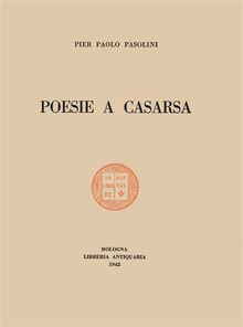 Poesie a Casarsa.  Pier Paolo Pasolini