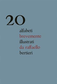 20 alfabeti brevemente illustrati da raffaello bertieri.  Raffaello Bertieri