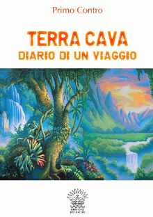 Terra Cava - Diario di un viaggio.  Primo Contro