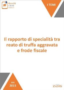 Il rapporto di specialit tra reato di truffa aggravata e frode fiscale.  Paolo Pio