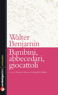 Bambini, abbecedari, giocattoli.  Walter Benjamin