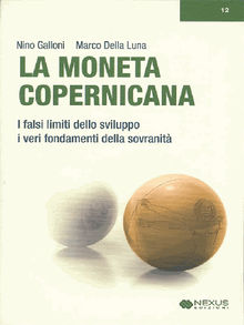 La moneta copernicana.  Nino Galloni e Marco Della Luna