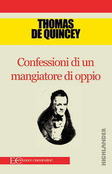 Confessioni di un mangiatore di oppio.  Thomas De Quincey