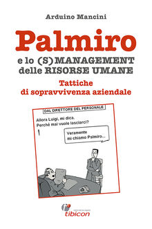 Palmiro e lo (s)management delle Risorse Umane.  Arduino Mancini