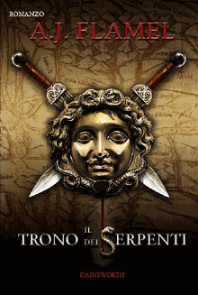 Il Trono dei Serpenti .  A.J.Flamel