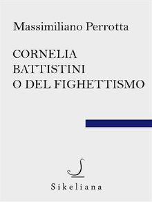 Cornelia Battistini o del fighettismo.  Massimiliano Perrotta