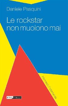 Le rockstar non muoiono mai.  Daniele Pasquini