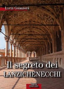 Il segreto dei lanzechenecchi.  Lucia Guazzoni