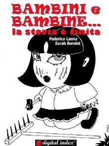 Bambini e bambine... la storia  finita - Filastrocche Borderline.  Sarah Bernini