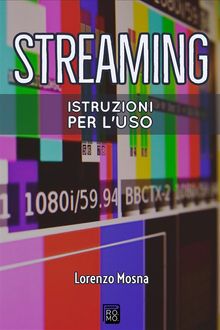 Streaming. Istruzioni per l'uso.  Lorenzo Mosna