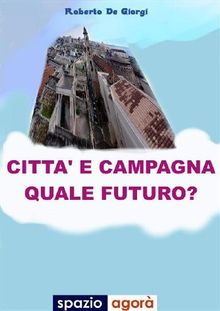 Citt e campagna: quale furturo?.  Roberto De Giorgi