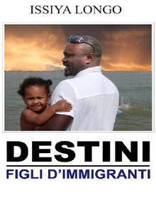 Destini - Figli d'immigrati.  Issiya Longo