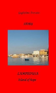 LAMPEDUSA - The Island of hope.  Guglielmo Trovato