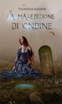 La Maledizione di Ondine.  Valentina Barbieri