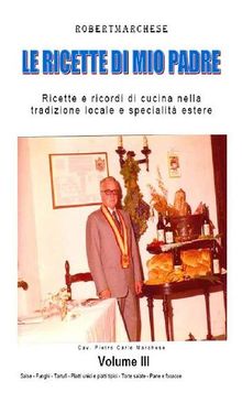 Le ricette di mio padre - Volume 3.  ROBERT MARCHESE